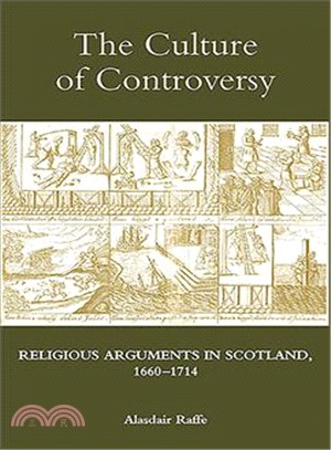 The Culture of Controversy—Religious Arguments in Scotland, 1660-1714