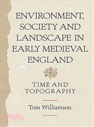 Environment, Society and Landscape in Early Medieval England—Time and Topography