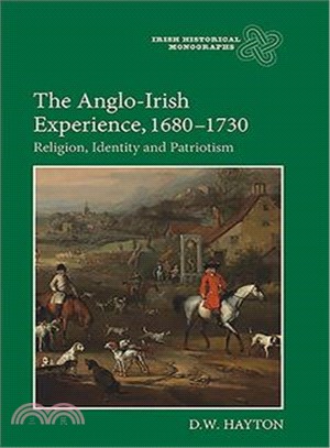The Anglo-Irish Experience, 1680-1730—Religion, Identity and Patriotism