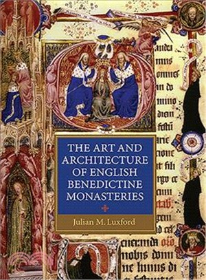 The Art and Architecture of English Benedictine Monasteries