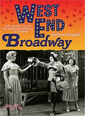 West End Broadway—The Golden Age of the American Musical in London