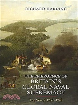 The Emergence of Britain's Global Naval Supremacy—The War of 1739-1748