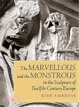 The Marvellous and the Monstrous in the Sculpture of Twelfth-century Europe