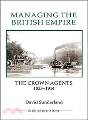 Managing the British Empire ― The Crown Agents, 1833-1914