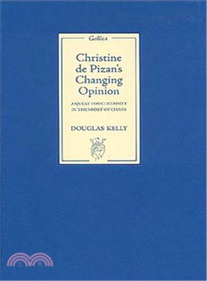 Christine De Pizan's Changing Opinion: A Quest for Certainty in the Midst of Chaos