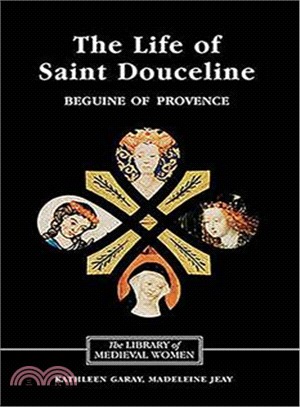 The Life of Saint Douceline, a Beguine of Provence: Translated from the Occitan With Introduction, Notes and Interpretive Essay