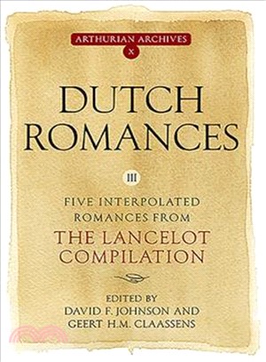 Dutch Romances III—Five Interpolated Romances from the Lancelot Compilation