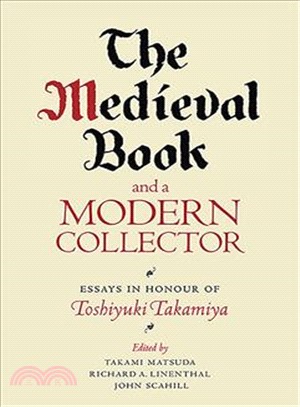 The Medieval Book and a Modern Collector ― Essays in Honour of Toshiyuki Takamiya