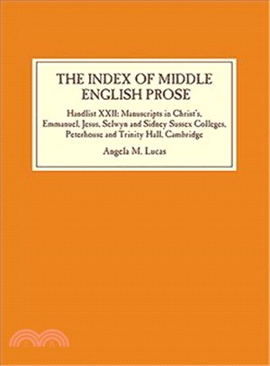 The Index of Middle English Prose ─ Manuscripts in Christ's, Emmanuel, Jesus, Selwyn and Sidney Sussex Colleges, Trinity Hall and Peterhouse