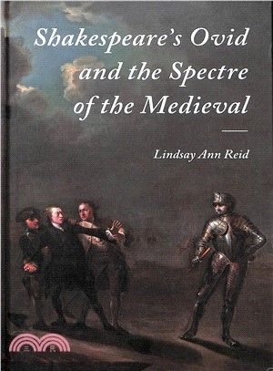 Shakespeare's Ovid and the Spectre of the Medieval