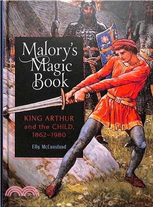 Malory's Magic Book ― King Arthur and the Child, 1862-1980