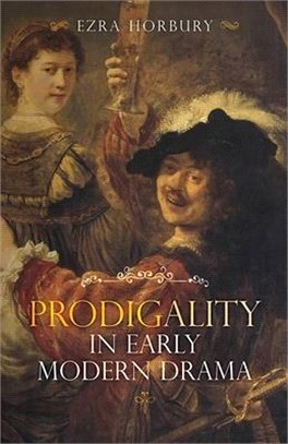 Prodigality in Early Modern Drama