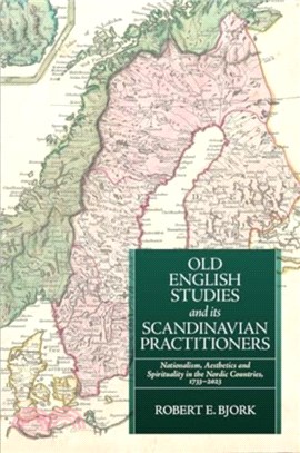 Old English Studies and its Scandinavian Practitioners：Nationalism, Aesthetics, and Spirituality in the Nordic Countries, 1733-2023