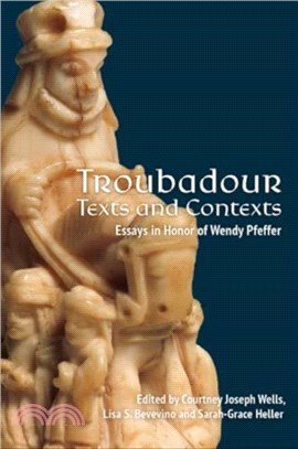 Troubadour Texts and Contexts：Essays in Honor of Wendy Pfeffer