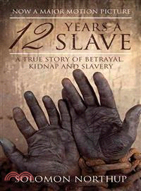 12 Years a Slave ─ A True Story of Betrayal, Kidnap and Slavery