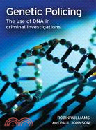 Genetic Policing: The Use of DNA in Criminal Investigations