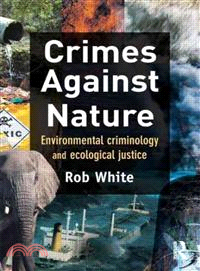 Crimes Against Nature ─ Environmental Criminology and Ecological Justice