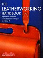 The Leatherworking Handbook ─ A Practical Illustrated Sourcebook of Techniques And Projects
