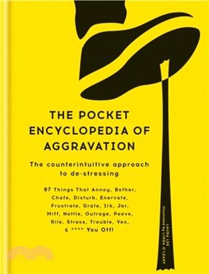 The Pocket Encyclopedia of Aggravation：The Counterintuitive Approach to De-stressing