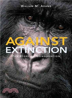 Against Extinction: The Story of Conservation