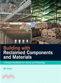 Building With Reclaimed Components And Materials ─ A Design Handbook for Reuse And Recycling