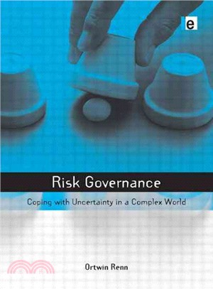 Risk Governance: Coping With Uncertainty in a Complex World
