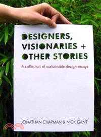 Designers, Visionaries and Other Stories: A Collection of Sustainable Design Essays