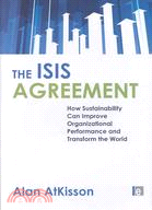 The ISIS Agreement: How Sustainability Can Improve Organizational Performance and Transform the World