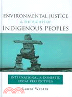 Environmental Justice and the Rights of Indigenous Peoples ─ International and Domestic Legal Perspectives