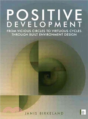 Positive Development: From Vicious Circles to Virtuous Cycles Through Built Environment Design