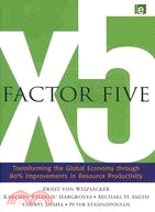 Factor Five ─ Transforming the Global Economy through 80% Improvements in Resource Productivity, A Report to the Club of Rome