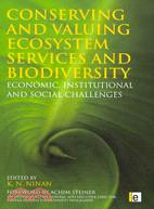 Conserving and Valuing Ecosystem Services and Biodiversity: Economic, Institutional and Social Challenges