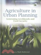 Agriculture in Urban Planning: Generating Livelihoods and Food Security