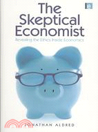 The Skeptical Economist ─ Revealing the Ethics Inside Economics