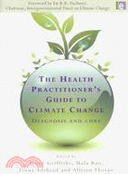 The Health Practitioner's Guide to Climate Change: Diagnosis and Cure