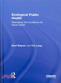 Ecological Public Health：Reshaping the Conditions for Good Health