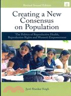 Creating a New Consensus on Population: The Politics of Reproductive Health, Reproductive Rights, and Women酨 Empowerment