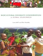 Biocultural Diversity Conservation ─ A Global Sourcebook