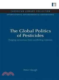 The Global Politics of Pesticides ― Forging Concensus from Conflicting Interests