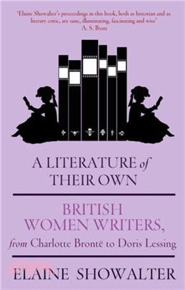 A Literature Of Their Own：British Women Novelists from Bronte to Lessing