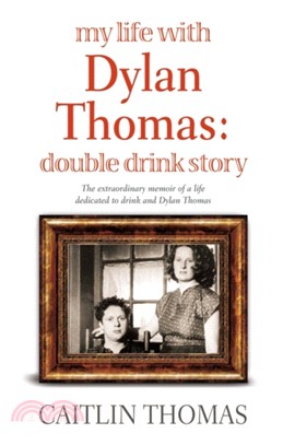 My Life With Dylan Thomas：Double Drink Story