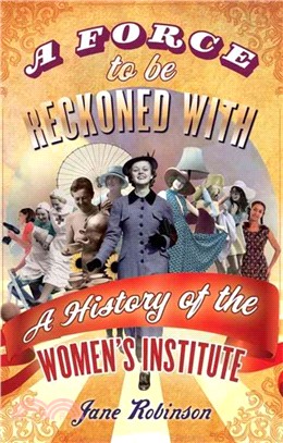 A Force To Be Reckoned With：A History of the Women's Institute