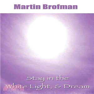 Stay in the White Light, & Dream