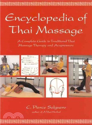 The Encyclopedia of Thai Massage: A Complete Guide to Traditional Thai Massage Therapy and Acupressure