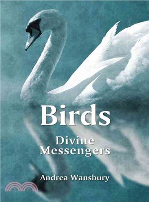 Birds: Divine Messengers: Transform Your Life With Their Guidance And Wisdom