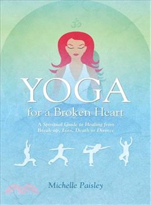Yoga for a Broken Heart―A Spiritual Guide to Healing from Break-Up, Loss, Death or Divorce