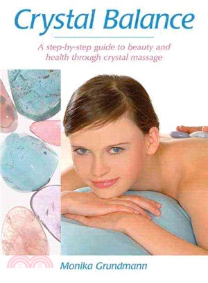 Crystal Balance: A Step-by-step Guide to Beauty and Health Through Crystal Massage