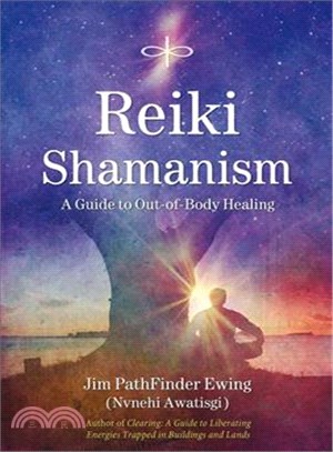 Reiki Shamanism ─ A Guide to Out-of-Body Healing