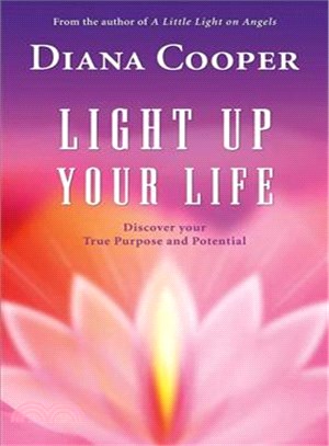 Light Up Your Life ─ Discover Your True Purpose and Potential