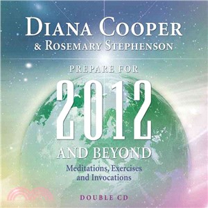 Prepare for 2012 and Beyond: Meditations, Exercises and Invocations